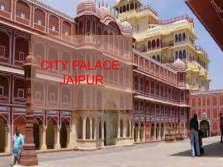 CITY PALACE,
JAIPUR
 