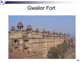 Gwalior Fort




               35
 