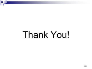 Thank You!


             38
 