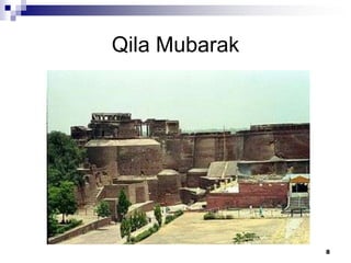 Qila Mubarak




               8
 