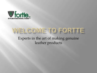 Experts in the art of making genuine
          leather products
 