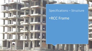 Specifications – Structure
•RCC Frame
 