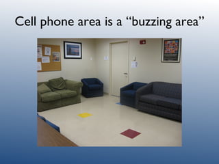 Cell phone area is a “buzzing area” 
