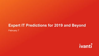 Expert IT Predictions for 2019 and Beyond
February 7
 