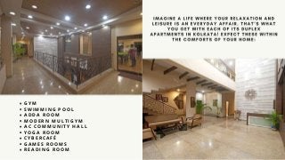 MO DE RN CLUBHO USE FACILITIE S
G Y M
SWIMMING POOL
ADDA ROOM
M ODERN M ULTIGYM
AC COM M UN ITY HALL
YOGA ROOM
CYBERCAFÉ
GAM ES ROOM S
READING ROOM
 