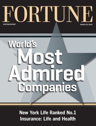 CUSTOM REPRINT                                MARCH 22, 2010




     World’s
      Most
     Admired
      Companies
                 New York Life Ranked No.1
                 Insurance: Life and Health
 