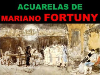 ACUARELAS DE MARIANO   FORTUNY Avance automático 