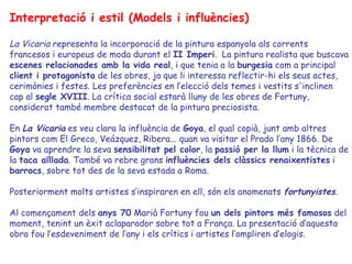 Interpretació i estil (Models i influències)

La Vicaria representa la incorporació de la pintura espanyola als corrents
f...