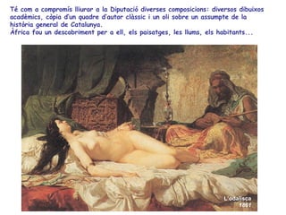 Té com a compromís lliurar a la Diputació diverses composicions: diversos dibuixos
acadèmics, còpia d’un quadre d’autor cl...