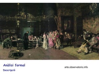 Anàlisi formal   arte.observatorio.info
Descripció
 