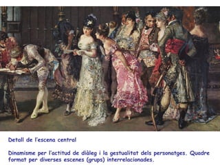 Detall de l’escena central

Dinamisme per l’actitud de diàleg i la gestualitat dels personatges. Quadre
format per diverse...