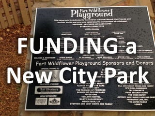 FUNDING a
New City Park
 