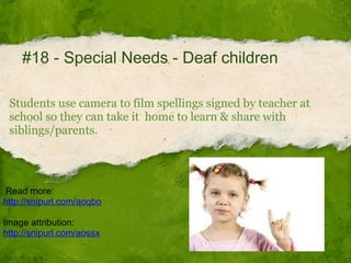 #18 - Special Needs - Deaf children Students use camera to film spellings signed by teacher at school so they can take it ...