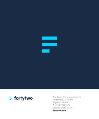 The Quay, Portomaso Marina
Portomaso, St Julians
STJ4011 - Malta
T. +356 2704 1372
sales@fortytwo.com
fortytwo.com
 