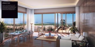 12 
URBAN CHIC 
MODERN LIVING INSPIRED BY CITY LOFTS 
These are the apartments for anyone who is 
urbane and modern. Think contemporary spaces 
with understated elegance and a bold, artistic 
style. Urban Chic is inspired by the modern 
elegance of Manhattan lofts and the simplicity 
and sumptuousness of the Egyptian oasis. 
Living room in Urban Chic style 
 