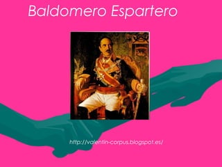 Baldomero Espartero
http://valentin-corpus.blogspot.es/
 
