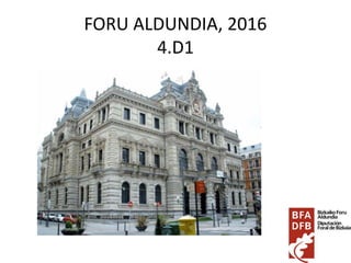 FORU ALDUNDIA, 2016
4.D1
 