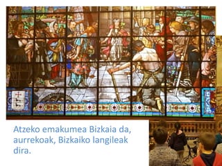 Atzeko emakumea Bizkaia da,
aurrekoak, Bizkaiko langileak
dira.
 