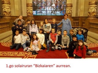 1.go solairuran “Bizkaiaren” aurrean.
 