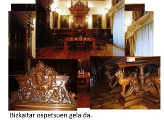 Bizkaitar ospetsuen gela da.
 