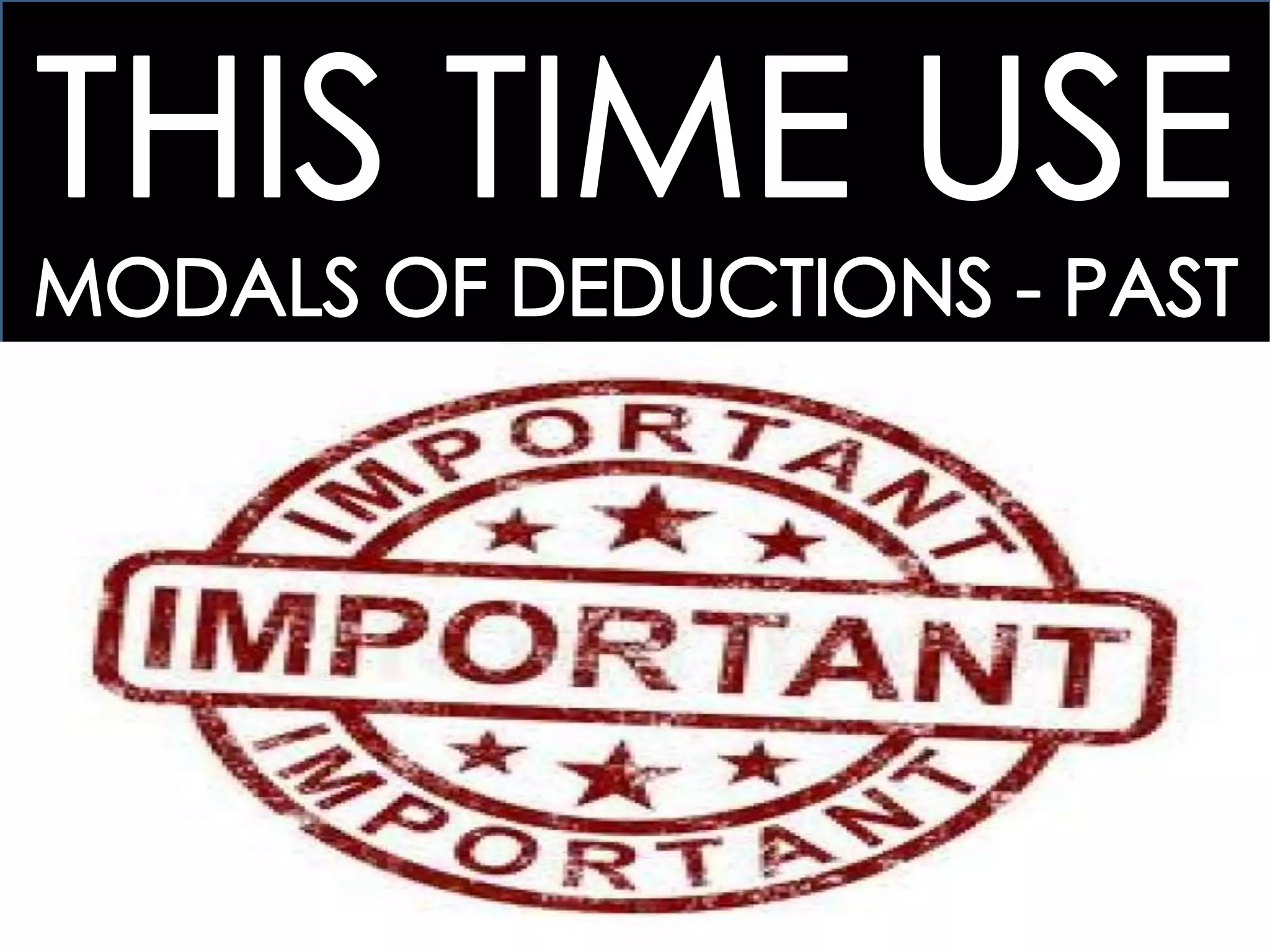 3 > MODALS OF DEDUCTION: FORUM