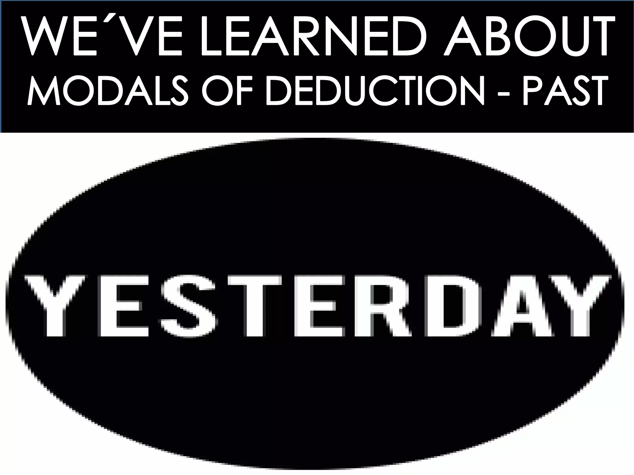 3 > MODALS OF DEDUCTION: FORUM