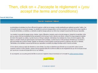 Then, click on « J'accepte le réglement » (you
accept the terms and conditions)