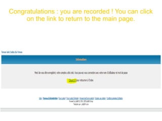 Congratulations : you are recorded ! You can click
on the link to return to the main page.