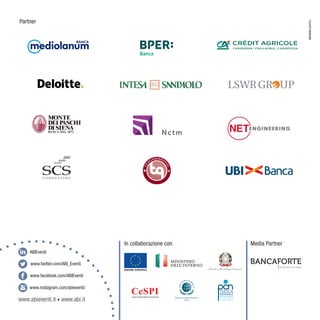 DESIGNGENTIL
www.facebook.com/ABIEventi
www.abieventi.it • www.abi.it
www.twitter.com/ABI_Eventi
ABIEventi
www.instagram.com/abieventi/
In collaborazione con Media Partner
Partner
 