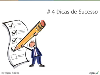 # 4 Dicas de Sucesso




@gerson_ribeiro
 