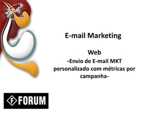 E-mail Marketing Web -Envio de E-mail MKT personalizado com métricas por campanha-  
