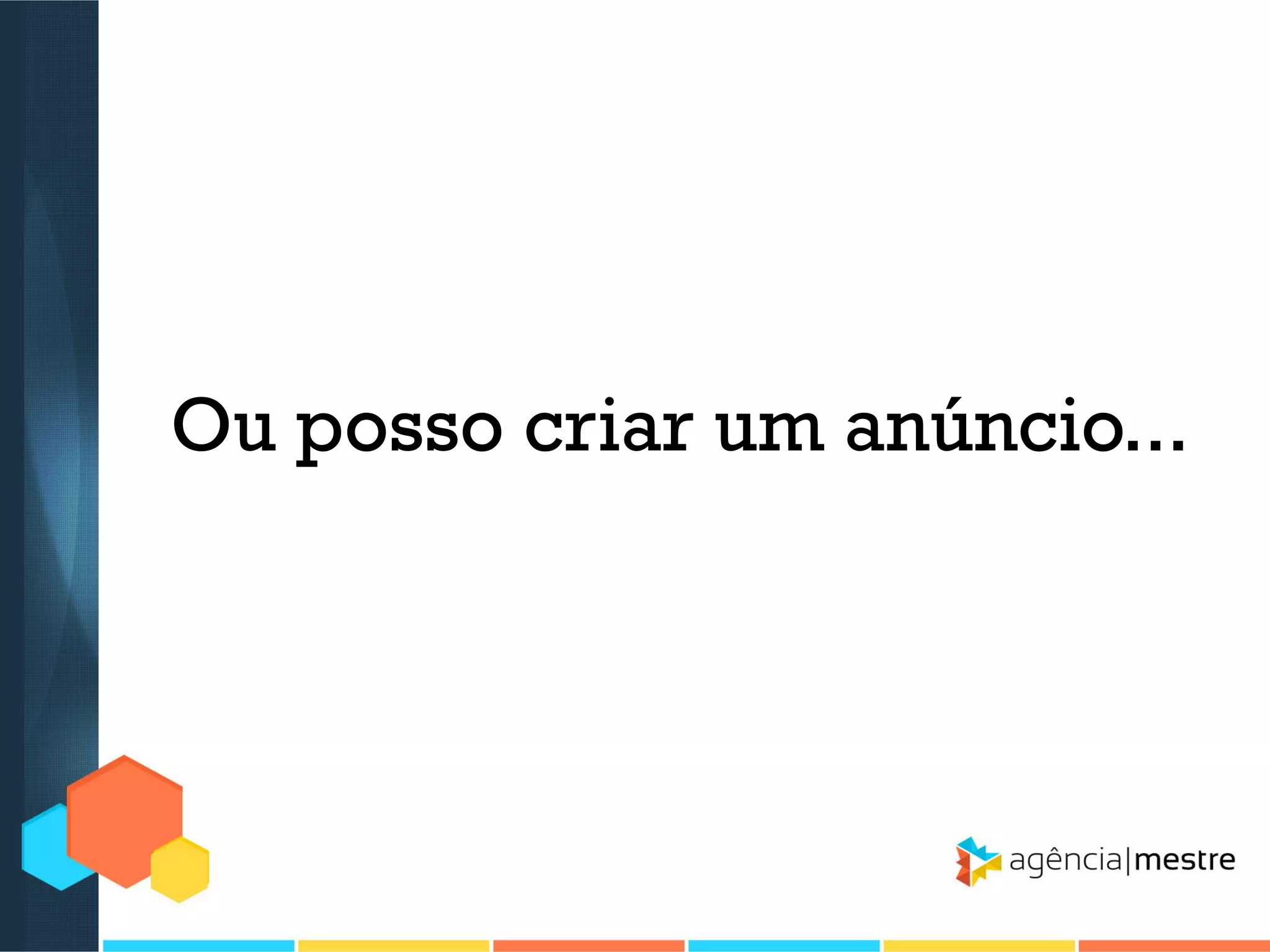 Ou posso criar um anúncio...

 