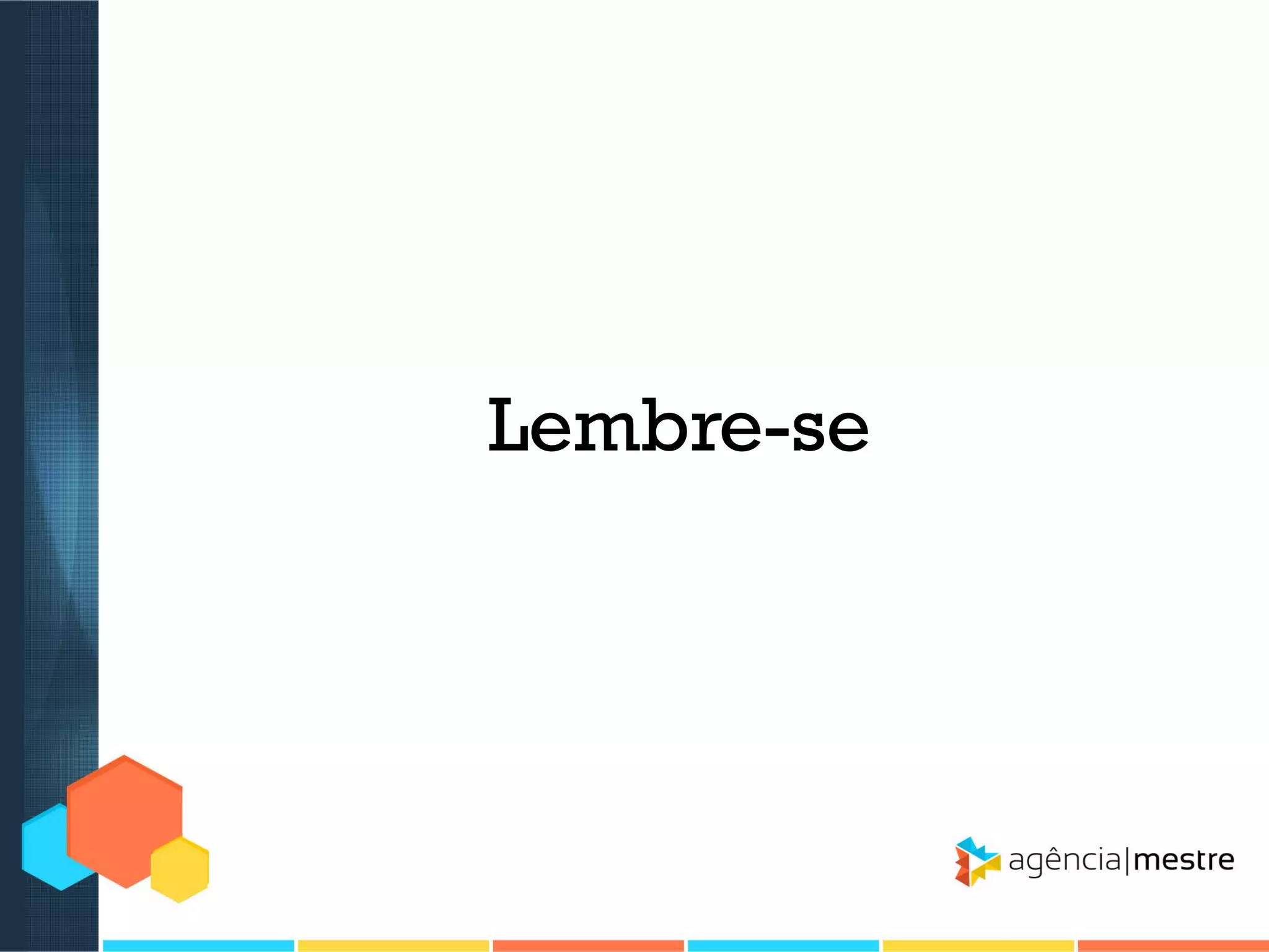 Lembre-se

 