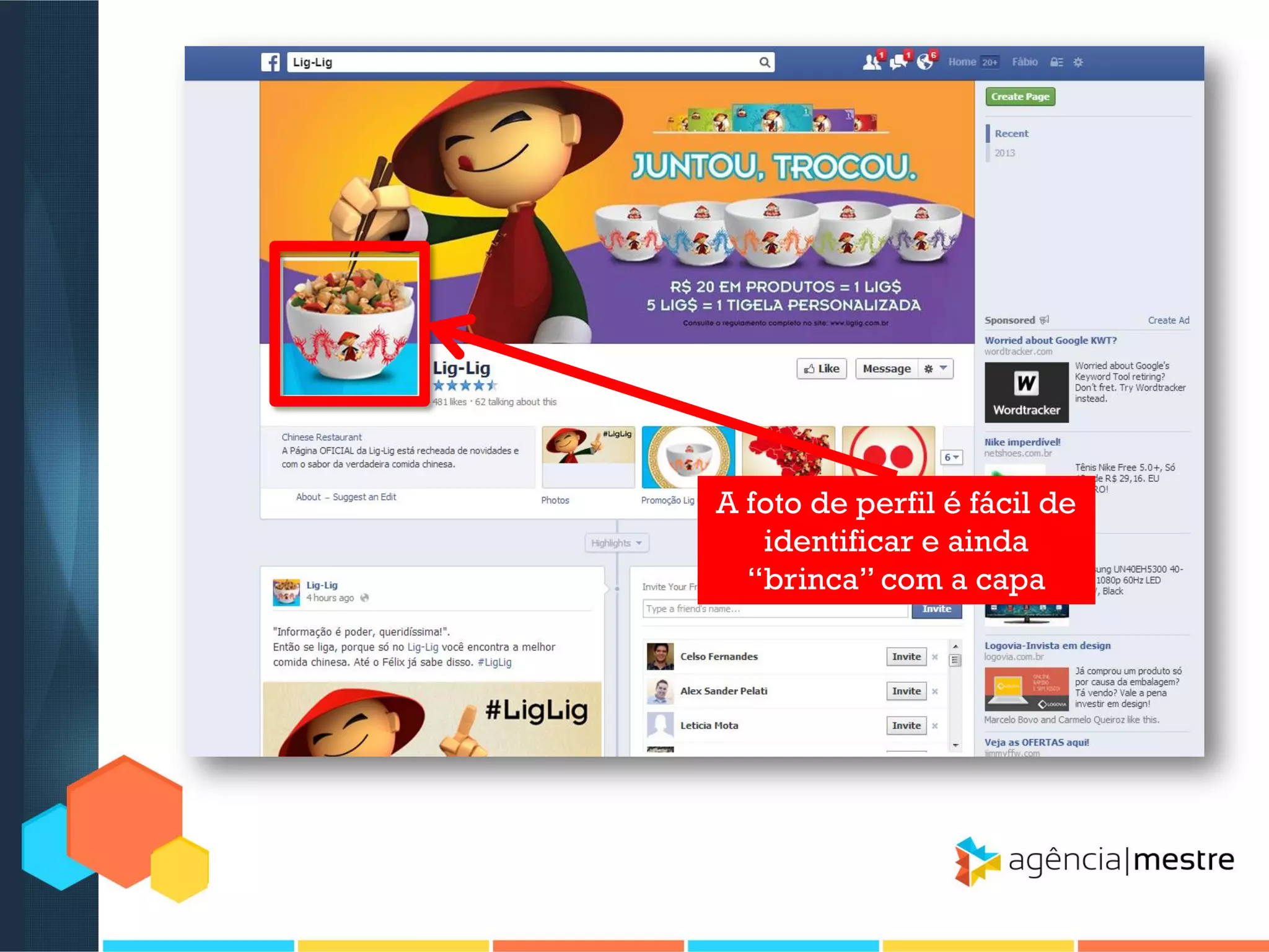 A foto de perfil é fácil de
identificar e ainda
“brinca” com a capa

 