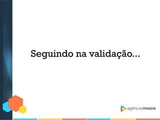 Seguindo na validação...

 