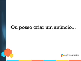 Ou posso criar um anúncio...

 