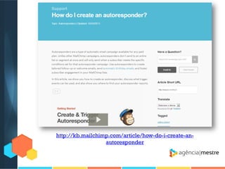 http://kb.mailchimp.com/article/how-do-i-create-anautoresponder

 