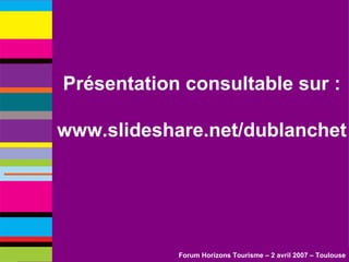 Présentation consultable sur : www.slideshare.net/dublanchet 
