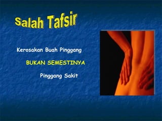 Kerosakan Buah Pinggang BUKAN SEMESTINYA Pinggang Sakit Salah Tafsir 
