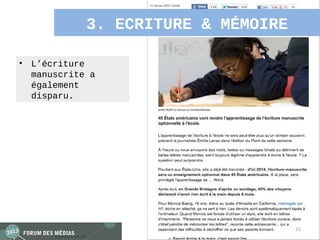 3. ECRITURE & MÉMOIRE

•   L’écriture
    manuscrite a
    également
    disparu.




                                      21
 