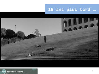 15 ans plus tard …




                5
 