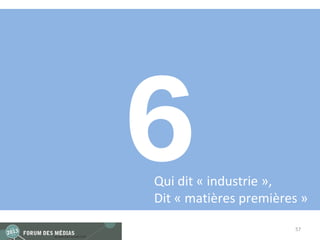6
Qui dit « industrie »,
Dit « matières premières »
                       57
 
