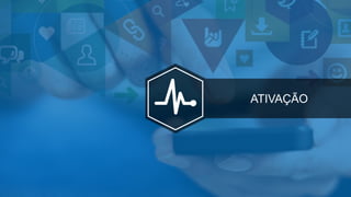 ATIVAÇÃO
 