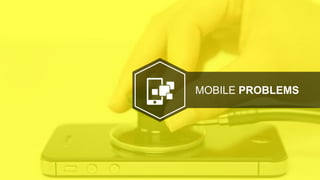MOBILE PROBLEMS
 