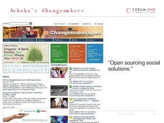 Ashoka’s Changemakers “ Open sourcing social solutions.” 