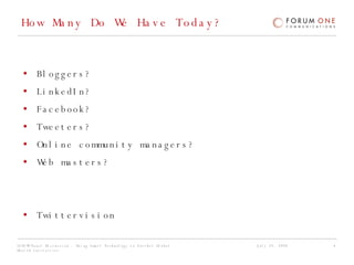 How Many Do We Have Today? Bloggers? LinkedIn? Facebook? Tweeters? Online community managers? Web masters? Twittervision 