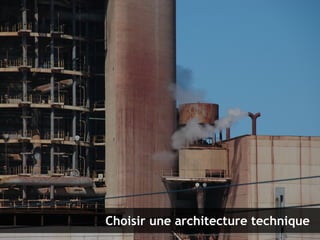 12
Les frameworks, essentiels dans l'écosystème PHP – 9 novembre 2010
Clever Age | Bastien Jaillot, Xavier Lacot
Choisir une architecture technique
 