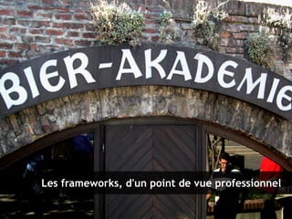 30
Les frameworks, essentiels dans l'écosystème PHP – 9 novembre 2010
Clever Age | Bastien Jaillot, Xavier Lacot
Les frame...