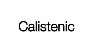 Calistenic
 