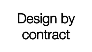 Design by
contract
 